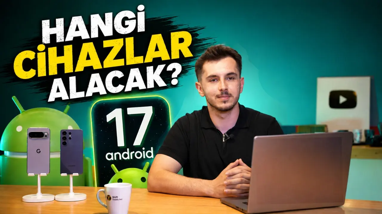 Android 17: Yeni Özellikler ve Güncellemeyi Alacak Telefonlar